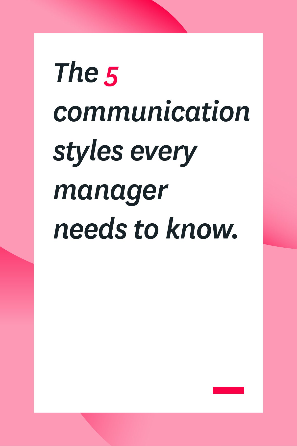 As a manger, you need to understand different communication styles if you want your team to be successful. This overview of the 5 communication styles your employee's may be using will help you communicate better and ultimately get more done. #workplace #communication #managertips
